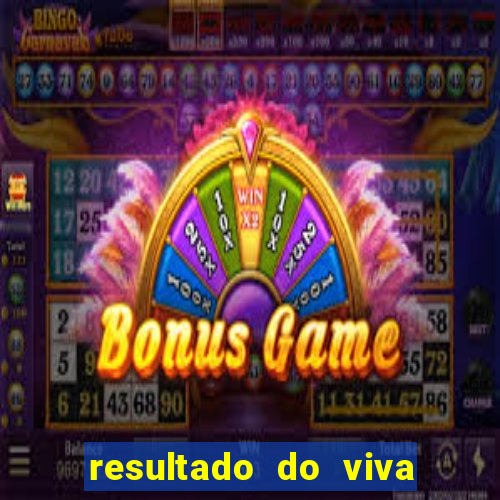 resultado do viva sorte de hoje, domingo